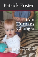 Can Humans Change?: A Frank Discussion of our Past, Present, and Future B08L9Y7TJ6 Book Cover
