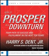 How to Prosper in a Downturn: Your Path to Success and Fulfillment in the Next Ten Years 1442300647 Book Cover