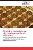 Dinámica bacteriana en biorreactores de lodos activados 3847363867 Book Cover