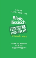 Bleib lässisch, babbel Hessisch! (German Edition) B0CL99Y8QB Book Cover