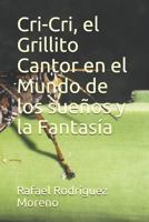 Cri-Cri, el Grillito Cantor en el Mundo de los sueños y la Fantasía 1723736090 Book Cover