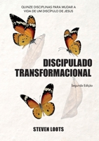 DISCIPULADO TRANSFORMACIONAL: Quinze Disciplinas para Mudar a Vida de um Discípulo de Jesus (Portuguese Edition) 1291726810 Book Cover