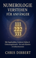 Numerologie verstehen für Anfänger: Mit Grabovoi-Zahlen, Engelszahlen & Geburtstagsformeln – für mehr Klarheit & Selbsterkenntnis (German Edition) B0FF143PBJ Book Cover