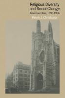 Religious Diversity and Social Change: American Cities, 1890-1906 0521341450 Book Cover