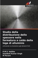 Studio della distribuzione dello spessore nella formatura a caldo della lega di alluminio (Italian Edition) 6207736443 Book Cover