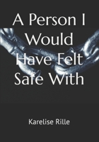 A Person I Would Have Felt Safe With B0DX3DGPK9 Book Cover