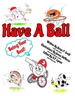 Have A Ball: Being Your Best 1737659808 Book Cover