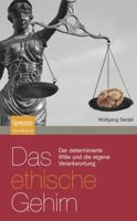 Das Ethische Gehirn: Der Determinierte Wille Und die Eigene Verantwortung 3827421268 Book Cover