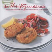 The Thrifty Cookbook: Delicious Recipes to Feed Your Family on a Budget 184597963X Book Cover