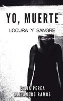 Yo, Muerte: Locura y Sangre 1537722352 Book Cover