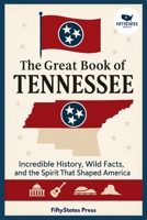 THE GREAT BOOK OF TENNESSEE: Incredible History, Wild Facts, and the Spirit That Shaped America B0GGJ6SYLZ Book Cover