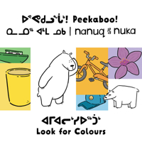 Peekaboo! Nanuq and Nuka Look for Colours: Bilingual Inuktitut and English Edition 1774502682 Book Cover