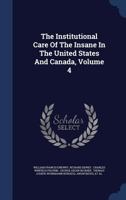 The Institutional Care Of The Insane In The United States And Canada; Volume 4 1018702350 Book Cover