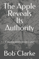 The Apple Reveals Its Authority: A Cryptographers Dream Cipher 1976704103 Book Cover