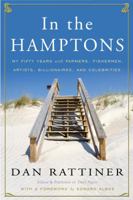 In the Hamptons: My Fifty Years with Farmers, Fishermen, Artists, Billionaires, and Celebrities 0307382966 Book Cover