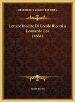 Lettere Inedite Di Ercole Ricotti a Leonardo Fea (1884) 114972126X Book Cover