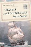Travels with Tocqueville Beyond America 0674275608 Book Cover