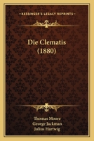 Die Clematis (1880) 1161075666 Book Cover