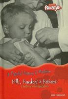 Pills, Powders & Potions: A History of Medication (A Painful History of Medicine) 141091335X Book Cover