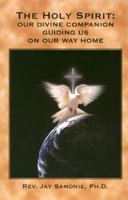 The Holy Spirit: Our Divine Companion Guiding Us on Our Way Home 0975263617 Book Cover