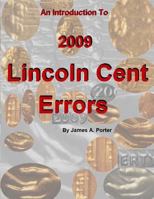 An Introduction to 2009 Lincoln Cent Errors 1492294349 Book Cover