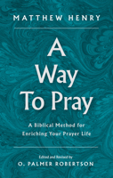 A Way to Pray: A Biblical Method for Enriching Your Prayer Life 1848718608 Book Cover