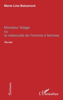 Monsieur Volage: ou la mélancolie de l'homme à femmes Roman (Écritures) (French Edition) 2343177511 Book Cover