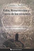 Edén, Resurrección y Tierra de los vivientes: Consideraciones sobre el Origen y el Fin del estado humano (Spanish Edition) 1093524340 Book Cover