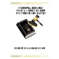 Youth Guidance: Part 1: A Guide to Gun Prevention And Safety B092P62MJM Book Cover