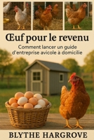 Œuf pour le revenu: Comment lancer un guide d'entreprise avicole à domicile (French Edition) B0GBWVH3VR Book Cover