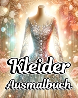 Kleider Ausmalbuch: Illustrationen von Modedesigns mit Vintage- und modernen Entwürfen (German Edition) B0CQ51VCQ6 Book Cover