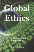 Global Ethics: The Professional Singularity B0G5FD1241 Book Cover