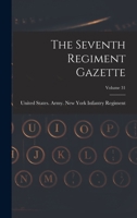 The Seventh Regiment Gazette, Volume 31 1019295457 Book Cover