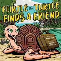 Flirtle the Turtle 1922358487 Book Cover