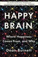 The Happy Brain: The Science of Where Happiness Comes From, and Why 1783351306 Book Cover
