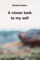 A closer look to my self 8219215623 Book Cover