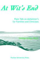 At Wit's End: Plain Talk on Alzheimer's for Families and Clinicians 1557534012 Book Cover