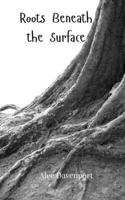 Roots Beneath the Surface 180581317X Book Cover