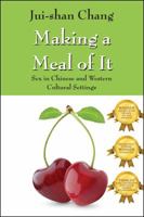 Making a Meal of It: Sex in Chinese and Western Cultural Settings 1432768212 Book Cover