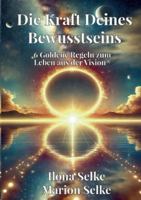Die Kraft Deines Bewusstseins: 6 Goldene Regeln zum Leben aus der Vision(R) 381923277X Book Cover