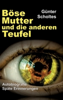 B�se Mutter und die anderen Teufel: Autobiografie / Sp�te Erinnerungen 334748004X Book Cover