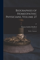 Biographies of Homeopathic Physicians, Volume 27: Roche - Seymour; 27 1014053633 Book Cover