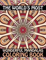 The World's Most Wonderful Mandalas Coloring Book: Creativity, Reduce Stress, and Bring Balance Advanced Mandala Adult Coloring Book । Stress Relieving Design Mandala Coloring Pattern for Adult Relaxa B08HTL1BNY Book Cover