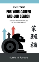 Sun Tzu For Your Career and Job Search: Ancient Wisdom Applied to Modern Careers (Insight to Impact: A Guide to Self-Leadership and Growth) B0F7LMY8SD Book Cover
