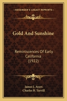 Gold And Sunshine: Reminiscences Of Early California 1017261288 Book Cover