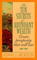 The Ten Secrets of Abundant Wealth 0061044245 Book Cover