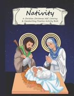 Nativity: A Christian Christmas ABC Coloring & Handwriting Practice Activity Book 1726626237 Book Cover
