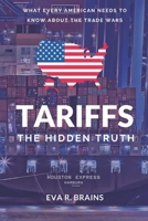 Tariffs: The Hidden Truths and What Every American Needs To Know About The Trade War. B0F4MP6VY8 Book Cover