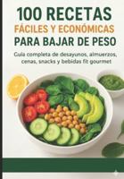 100 Recetas Fáciles y Económicas para Bajar de Peso B0G255ZXYC Book Cover