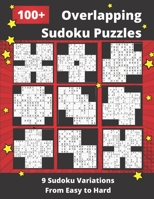100+ Overlapping Sudoku Puzzles: 9 Different Sudoku Variants from Easy to Hard B088B4SL5G Book Cover
